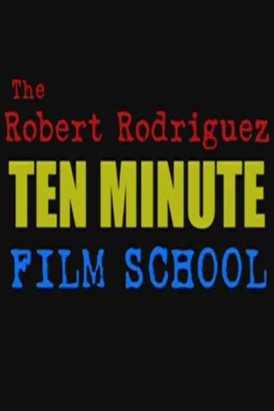 The Robert Rodriguez Ten Minute Film School