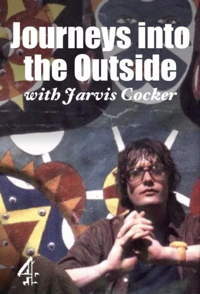 Journeys into the Outside with Jarvis Cocker