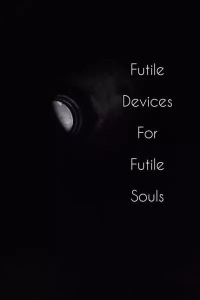 Futile Devices For Futile Souls