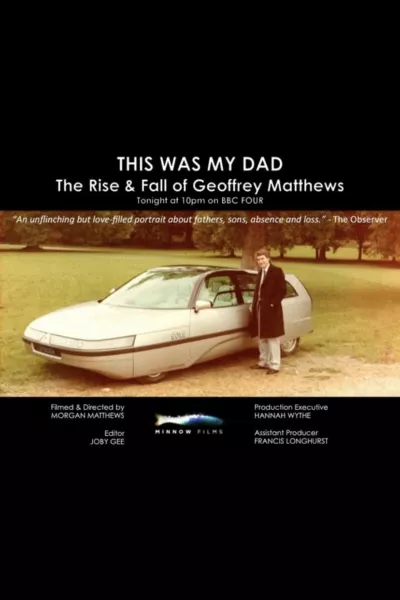 This Was My Dad - The Rise & Fall of Geoffrey Matthews