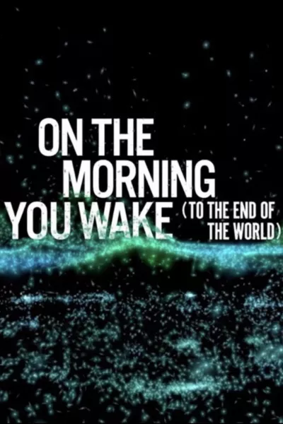 On the Morning You Wake (to the End of the World)