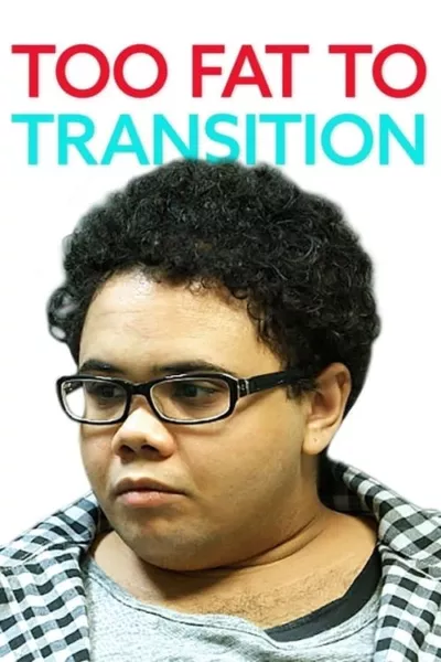 Too Fat to Transition