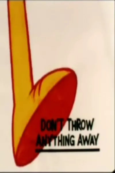 Don't Throw Anything Away