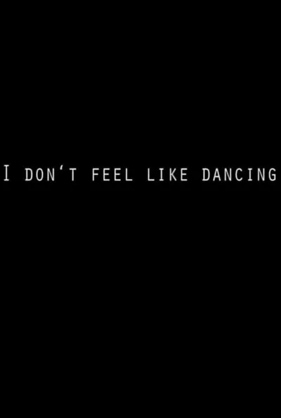 I Don't Feel Like Dancing