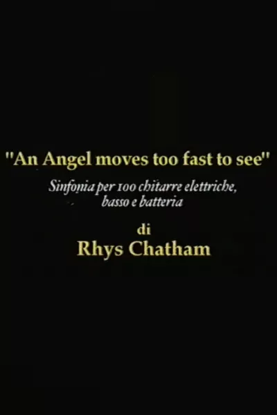 Rhys Chatham: An Angel Moves Too Fast To See