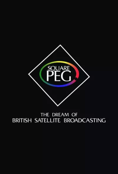 Square Peg: the Dream of British Satellite Broadcasting