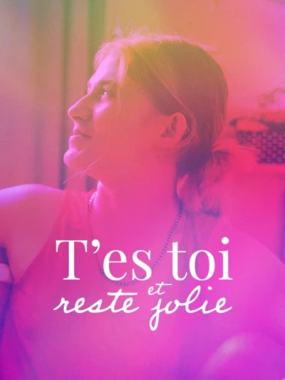 T'es toi et reste jolie