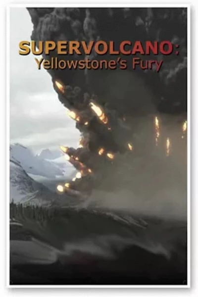 Supervolcano: Yellowstone's Fury