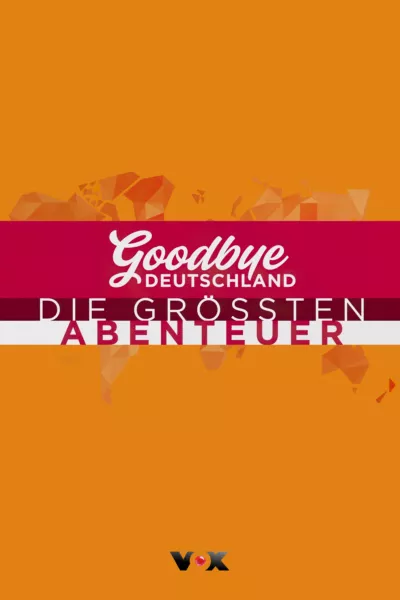 Goodbye Deutschland! The Greatest Adventures in the World