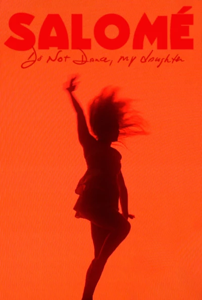 Salomé: Do Not Dance, My Daughter
