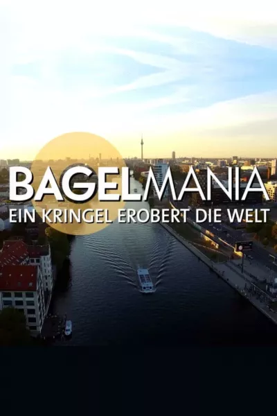 Bagelmania - Ein Kringel erobert die Welt
