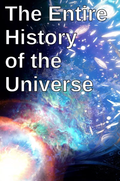The Entire History of the Universe