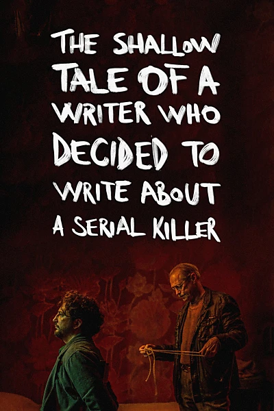 The Shallow Tale of a Writer Who Decided to Write about a Serial Killer