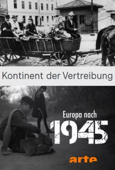 Kontinent der Vertreibung - Europa nach 1945