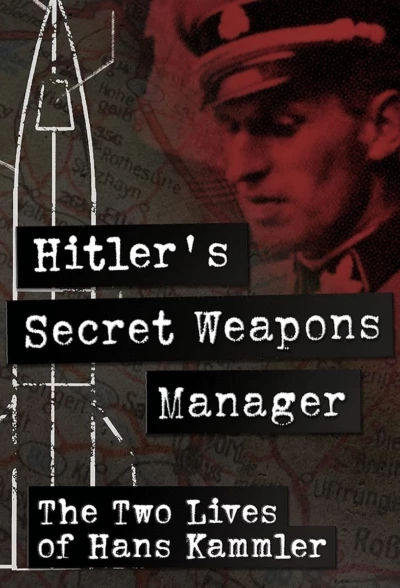 Hitler’s Secret Weapons Manager – The two Lives of Hans Kammler