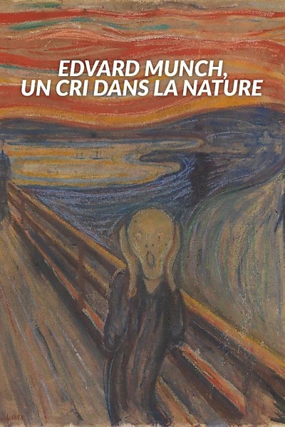 Edvard Munch : Un cri dans la nature