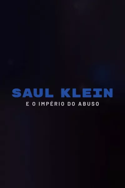 Saul Klein e o Império do Abuso