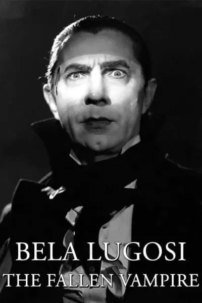 Bela Lugosi: The Fallen Vampire