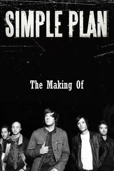 Simple Plan: The Making Of