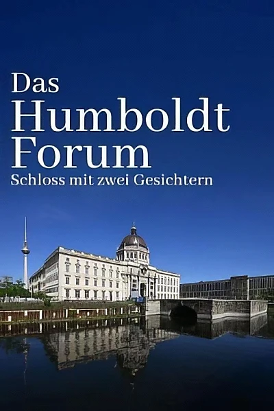 Das Humboldtforum - Ein Schloss für Berlin und die Welt?