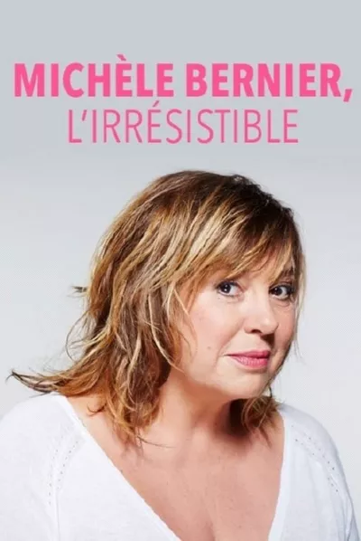 Michèle Bernier, l'irrésistible