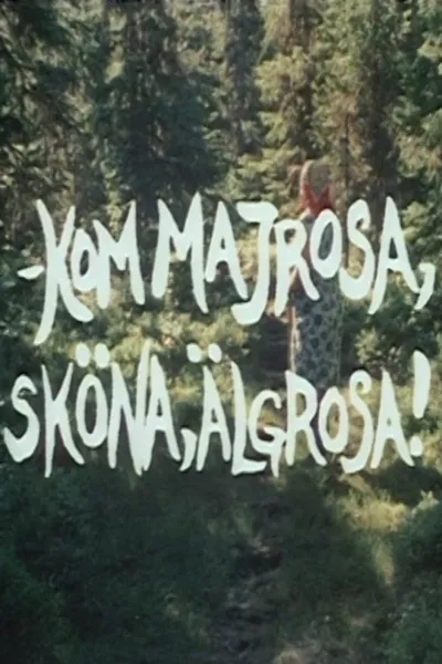 Kom Majrosa, sköna Älgrosa