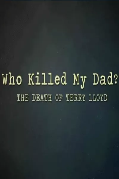 Who Killed My Dad? The Death of Terry Lloyd