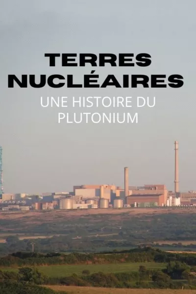 Terres nucléaires : Une histoire du plutonium