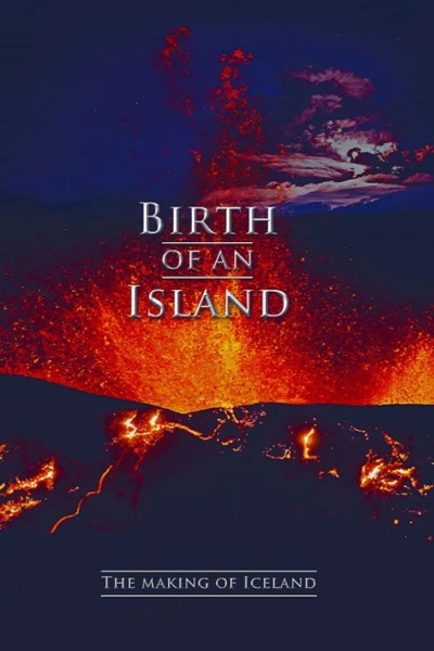 Birth of an Island - The Making of Iceland