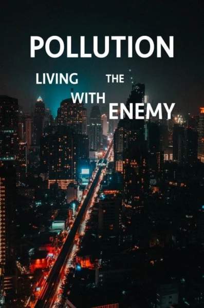 Pollution: Living with the Enemy