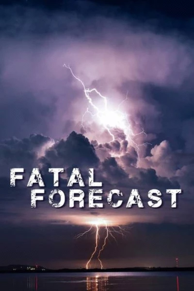 Fatal Forecast