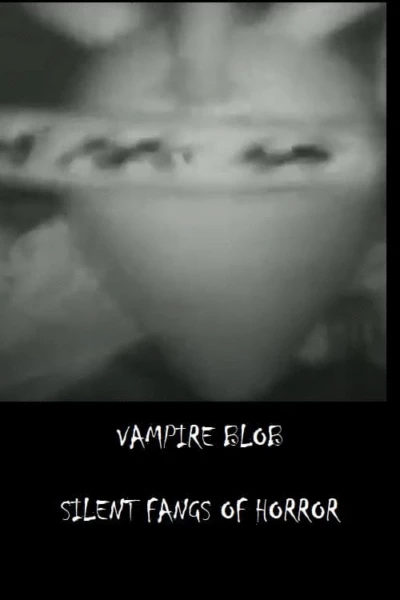 Vampire Blob - Silent Fangs of Horror