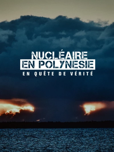 Nucléaire en Polynésie : en quête de vérité