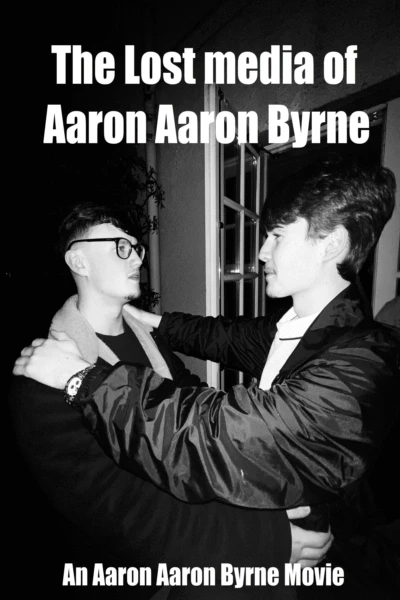 The Lost Media of Aaron Aaron Byrne