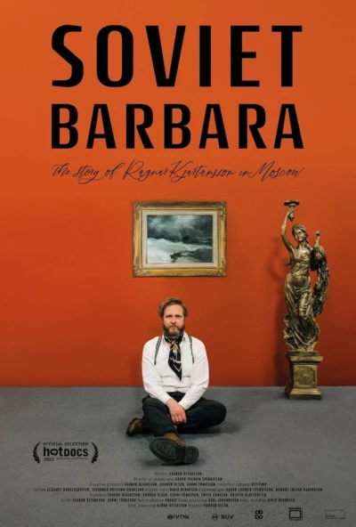 Soviet Barbara: The Story of Ragnar Kjartansson in Moscow