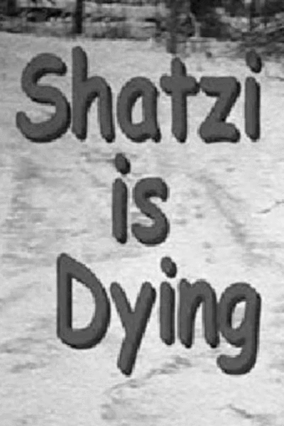 Shatzi Is Dying