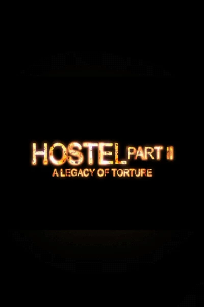 Hostel Part II: A Legacy of Torture