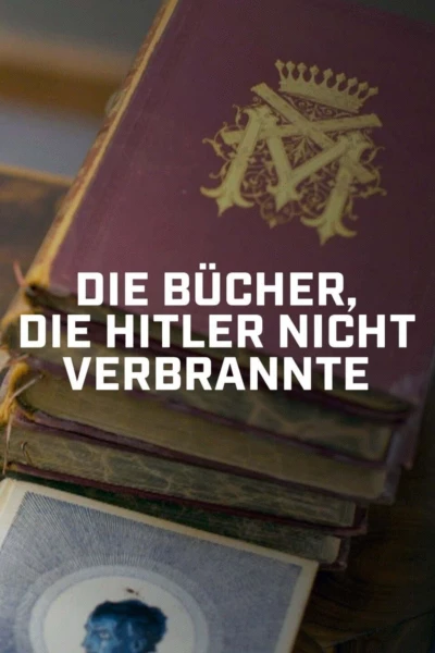 Die Bücher, die Hitler nicht verbrannte