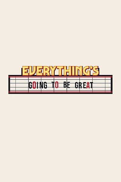 Everything's Going to Be Great