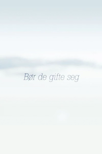 Bør de gifte seg