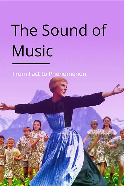The Sound of Music: From Fact to Phenomenon