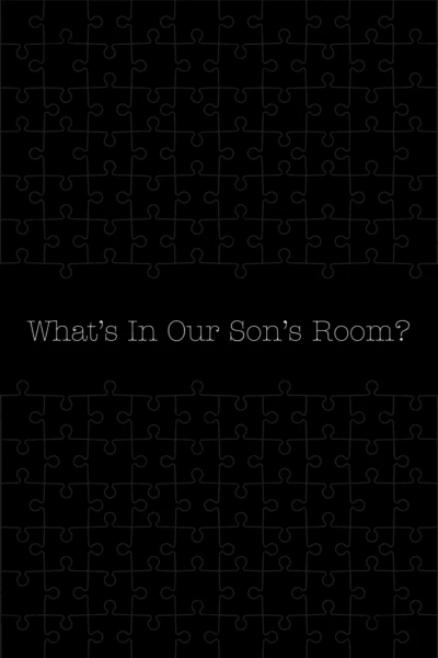 What's in Our Son's Room?