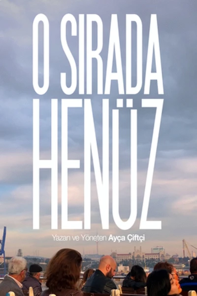 O Sırada Henüz