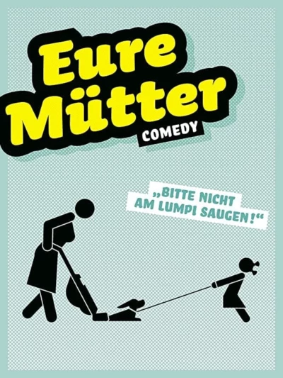 Eure Mütter - Bitte nicht am Lumpi saugen!