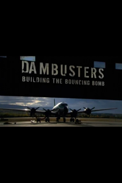 Dambusters: Building the Bouncing Bomb