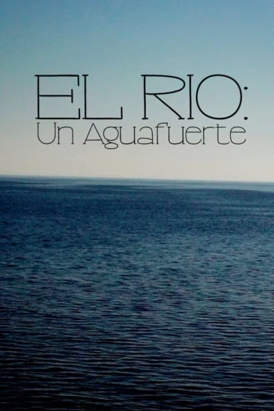 El Río: Un Aguafuerte