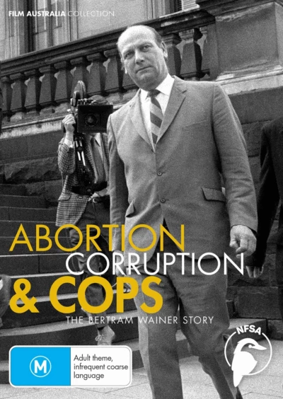 Abortion, Corruption and Cops: The Bertram Wainer Story