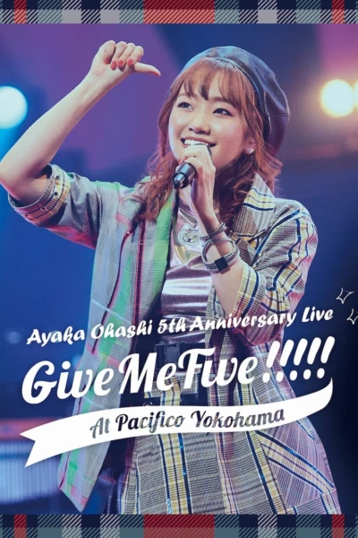 Ayaka Ohashi 5th Anniversary Live 〜 Give Me Five!!!!! 〜 at PACIFICO YOKOHAMA