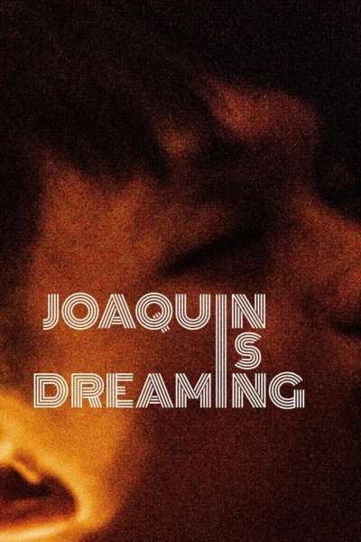 Joaquin Is Dreaming