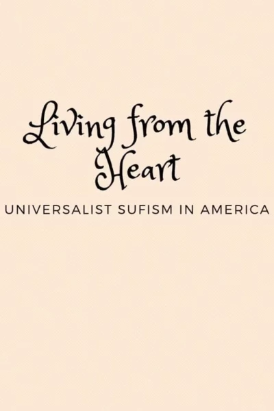 Living from the Heart: Universalist Sufism In America
